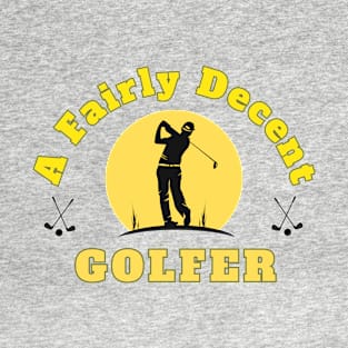 A Fairly Decent Golfer T-Shirt